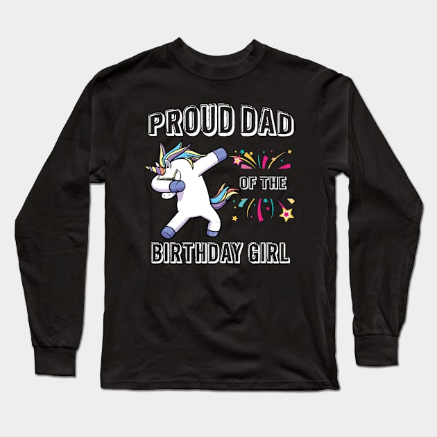 Proud dad of the birthday girl unicorn Long Sleeve T-Shirt by KittleAmandass